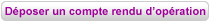 D�poser un compte rendu d'op�ration